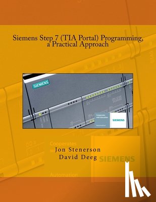 Deeg, David, Stenerson, Jon - Siemens Step 7 (TIA Portal) Programming, a Practical Approach