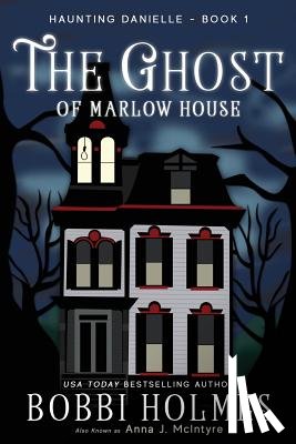 McIntyre, Anna J. - The Ghost of Marlow House