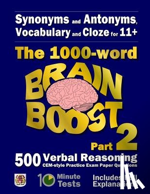 Eureka! Eleven Plus Exams - Synonyms and Antonyms, Vocabulary and Cloze: The 1000 Word 11+ Brain Boost Part 2: 500 more CEM style Verbal Reasoning Exam Paper Questions in 10 Minu