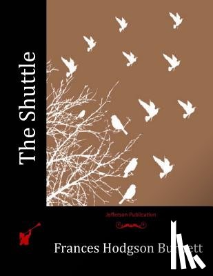 Burnett, Frances Hodgson - The Shuttle