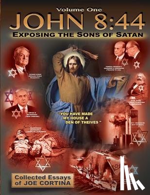 Cortina, Joe - John 8: 44 (Volume 1): Exposing the Sons of Satan
