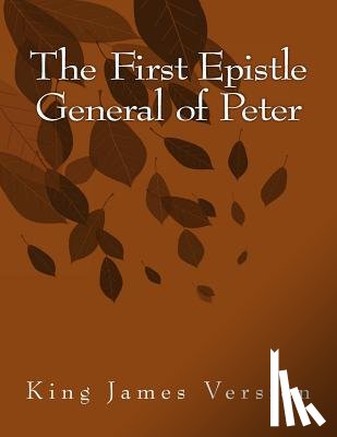 Peter - The First Epistle General of Peter: King James Version