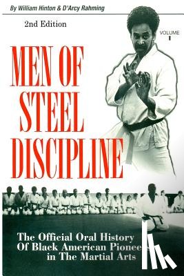 Hinton, William F. - Men of Steel Discipline 2nd Edition: The Official Oral History of Black American Pioneers in the Martial Arts