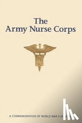 Bellafaire, Judith a. - The Army Nurse Corps: A Commemoration of World War II Service