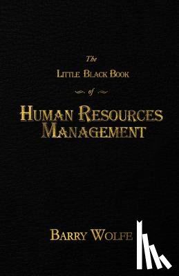 Wolfe, Barry - The Little Black Book of Human Resources Management