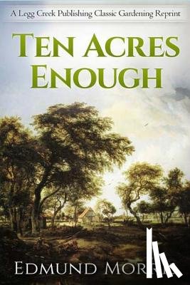 Morris, Edmund - Ten Acres Enough