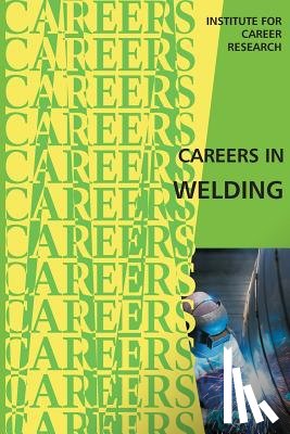 Institute for Career Research - Careers in Welding