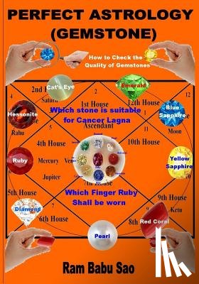 Sao, Ram Babu - Perfect Astrology (Gemstone): With proper Gemstones, out of the nine like Ruby, Pearl, Coral, Emerald, Yellow Sapphire, Diamond, Blue Sapphire, Hess