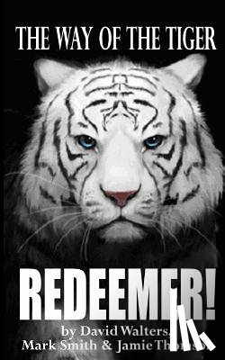 Smith, Mark - Redeemer: The Way of the Tiger 7