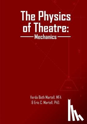 Martell, Eric C. - The Physics of Theatre: Mechanics
