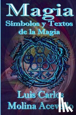 Molina Acevedo, Luis Carlos - Magia: Símbolos y Textos de la Magia