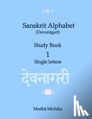 Michika, Medha - Sanskrit Alphabet (Devanagari) Study Book Volume 1 Single letters