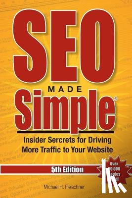 Fleischner, Michael H. - SEO Made Simple(R) (5th Edition) for 2016: Insider Secrets For Driving More Traffic To Your Website