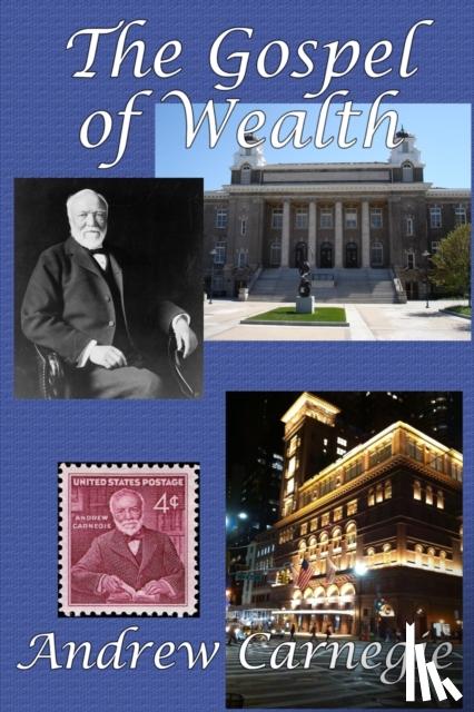 Andrew Carnegie - The Gospel of Wealth