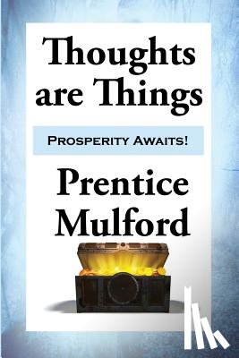 Mulford, Prentice - Thoughts are Things