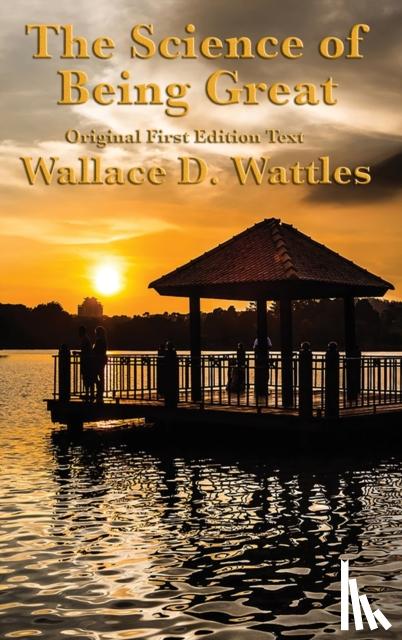 Wattles, Wallace D - The Science of Being Great