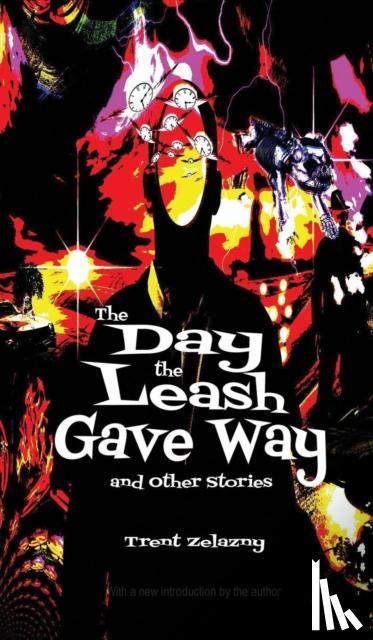 Zelazny, Trent - The Day the Leash Gave Way and Other Stories