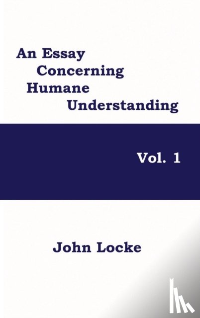 Locke, John - An Essay Concerning Humane Understanding, Vol. 1