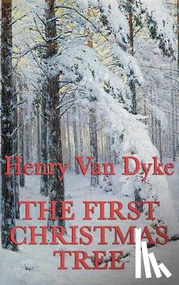 Van Dyke, Henry - The First Christmas Tree