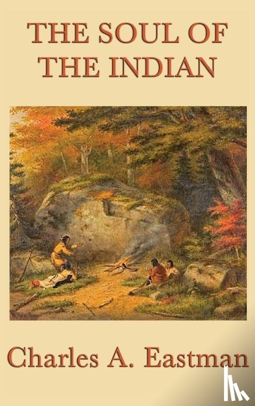 Eastman, Charles A - The Soul of the Indian