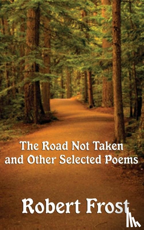 Frost, Robert - The Road Not Taken and Other Selected Poems