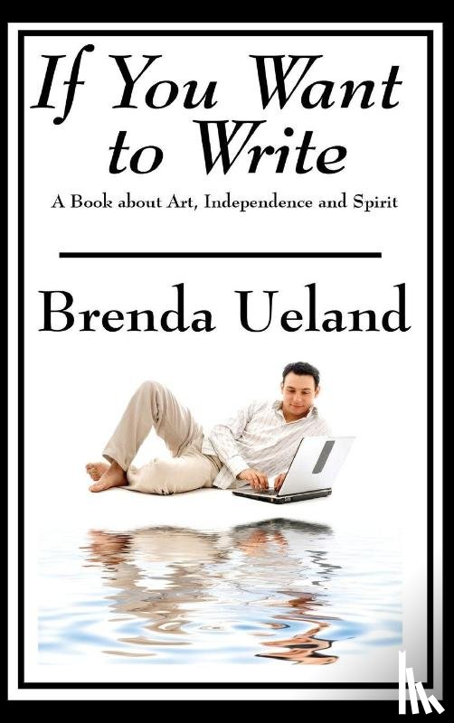 Ueland, Brenda - If You Want to Write