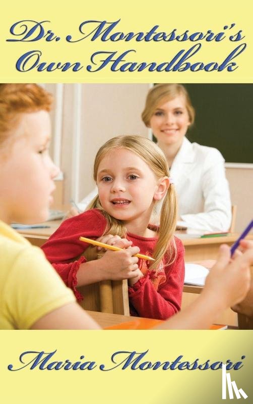Montessori, Maria - Dr. Montessori's Own Handbook