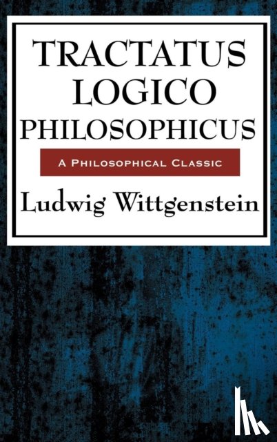 Wittgenstein, Ludwig - Tractatus Logico Philosophicus