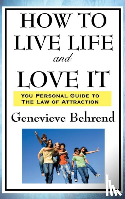 Behrend, Genevieve - How to Live Life and Love It