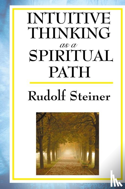 Steiner, Rudolf - Intuitive Thinking as a Spiritual Path