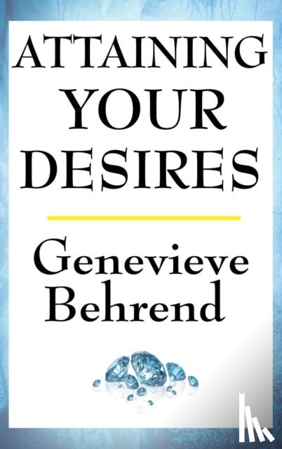 Behrend, Genevieve - Attaining Your Desires