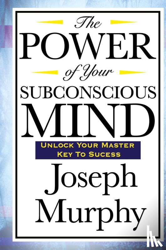 Murphy, Joseph - The Power of Your Subconscious Mind
