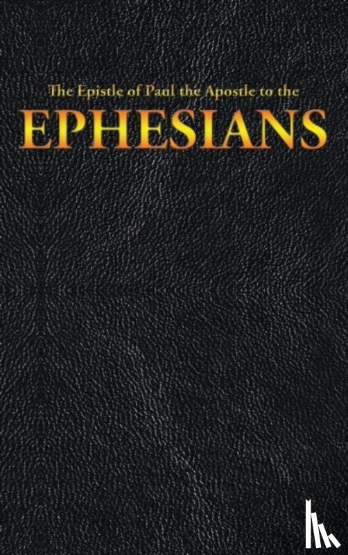 King James, Paul the Apostle - The Epistle of Paul the Apostle to the EPHESIANS