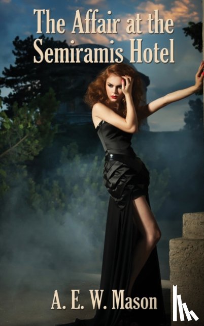 Mason, A E W - The Affair at the Semiramis Hotel