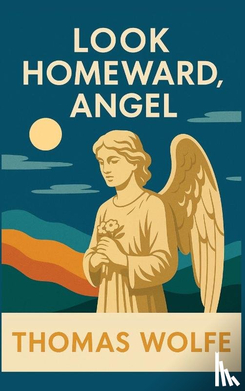 Wolfe, Thomas - LOOK HOMEWARD, ANGEL