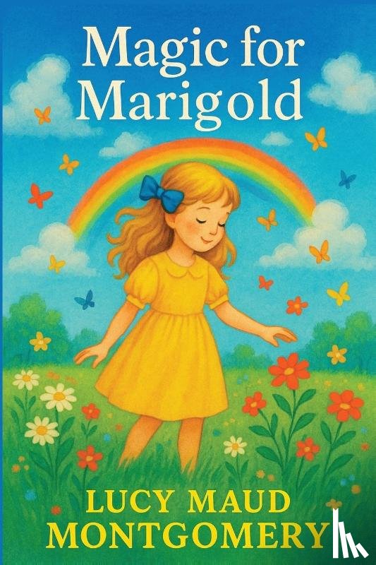 Montgomery, Lucy Maud - Magic for Marigold