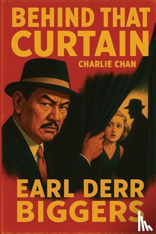 Biggers, Earl Derr - Behind That Curtain