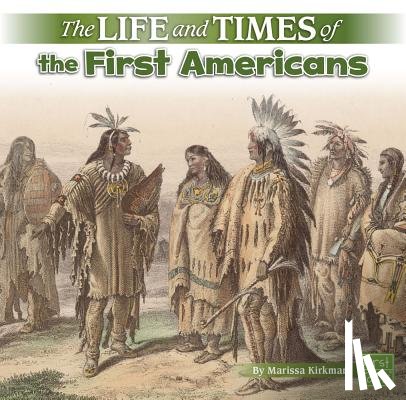 Kirkman, Marissa - The Life and Times of the First Americans