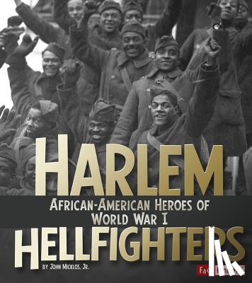 Micklos Jr, John - Harlem Hellfighters: African-American Heroes of World War I