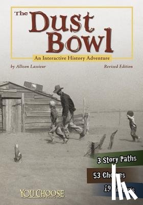 Lassieur, Allison - The Dust Bowl: An Interactive History Adventure