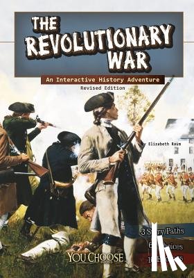 Raum, Elizabeth - The Revolutionary War: An Interactive History Adventure