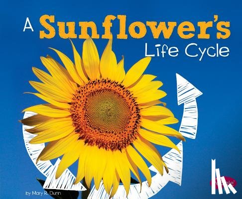 Dunn, Mary R. - A Sunflower's Life Cycle