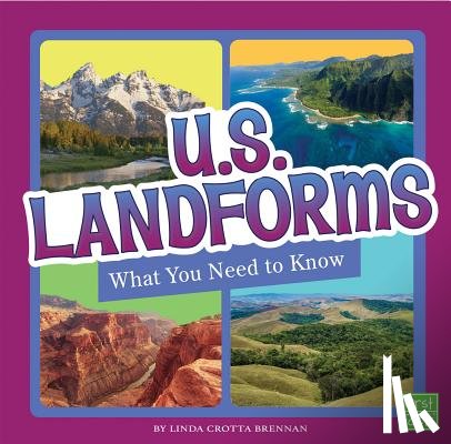 Brennan, Linda Crotta - U.S. Landforms: What You Need to Know