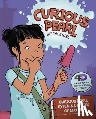 Braun, Eric - Curious Pearl Explains States of Matter: 4D an Augmented Reality Science Experience
