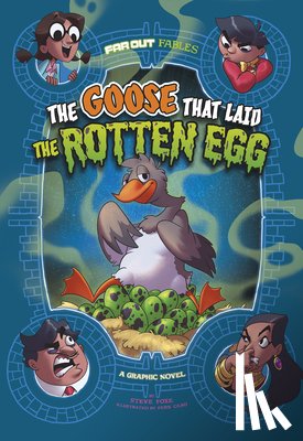 Foxe, Steve - The Goose That Laid the Rotten Egg: A Graphic Novel