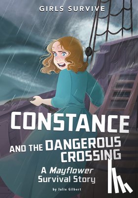Gilbert, Julie - Constance and the Dangerous Crossing: A Mayflower Survival Story