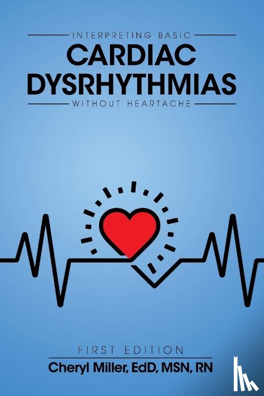 Miller, Cheryl - Interpreting Basic Cardiac Dysrhythmias Without Heartache