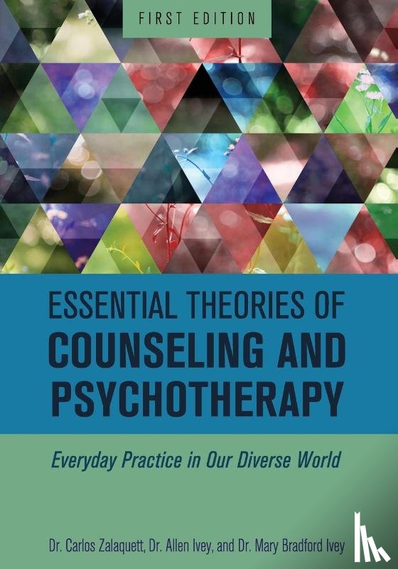 Carlos Zalaquett, Allen Ivey, Mary Bradford Ivey - Essential Theories of Counseling and Psychotherapy