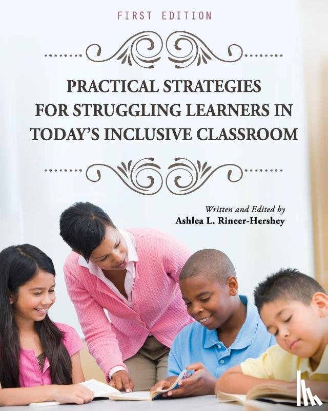Ashlea L. Rineer-Hershey - Practical Strategies for Struggling Learners in Today's Inclusive Classroom