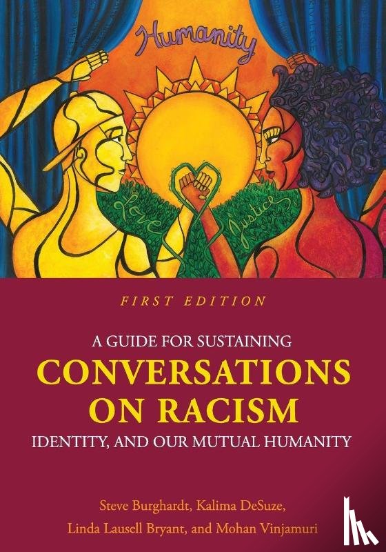 Steve Burghardt, Kalima DeSuze, Mohan Vinjamuri, Linda Lausell Bryant - A Guide for Sustaining Conversations on Racism, Identity, and our Mutual Humanity